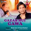 About Gazab Hui Gawa Song